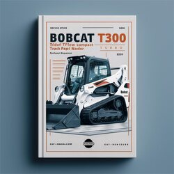 Bobcat T300 Turbo High Flow Compact Track Loader SN 522011001 Above Service Repair Workshop Manual PDF