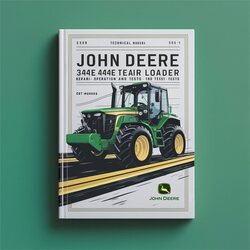 John Deere 344E 444E Loader Operation Tests Service Repair Workshop Manual PDF