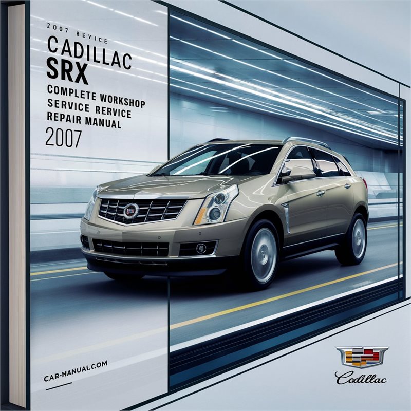2007 Cadillac SRX Service Repair Workshop Manual PDF