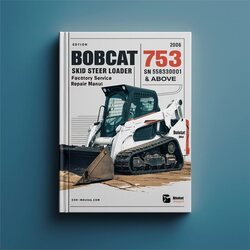 2006 Bobcat 753 Skid Steer Loader SN 515830001 Above (g Series) (edition ) Service Repair Workshop Manual PDF