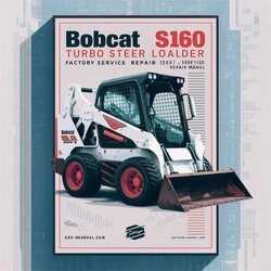 2011 Bobcat S160 Turbo Skid Steer Loader SN 526811001 Above (edition ) Service Repair Workshop Manual PDF