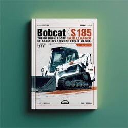 2006 Bobcat S185 Turbo High Flow Skid Steer Loader SN 525011001 Above (book Edition ) Service Repair Workshop Manual PDF