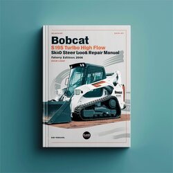 2006 Bobcat S185 Turbo High Flow Skid Steer Loader SN 525111001 Above (book Edition ) Service Repair Workshop Manual PDF