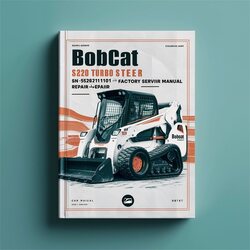 Bobcat S220 Turbo Skid Steer Loader SN 526211001 Above Service Repair Workshop Manual PDF