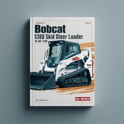 Bobcat S300 Skid Steer Loader SN A5gr11001-a5gr19999 Service Repair Workshop Manual PDF