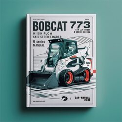 Bobcat 773 High Flow Skid Steer Loader SN 517611001 Above G Series Service Repair Workshop Manual PDF