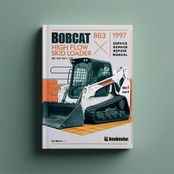 1997 Bobcat 863 High Flow Skid Steer Loader SN 514511001-514524999 Edition Service Repair Workshop Manual PDF