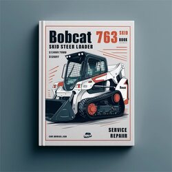 Bobcat 763 Skid Steer Loader SN 512440001 Thru 512449999 Service Repair Workshop Manual PDF