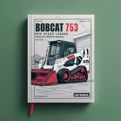 Bobcat 753 Skid Steer Loader SN 516211001-516219999 Service Repair Workshop Manual PDF