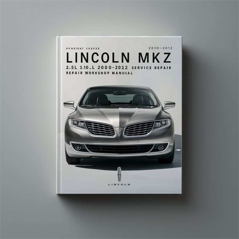 2010-2012 Lincoln MKZ 2.5l 3.0l 3.5l Service Repair Workshop Manual PDF