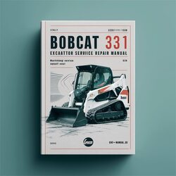 Bobcat 331, 331e, 334 Excavator (s/n: 232511001 Above, S/n 232711001 232611001 D Series) Service Repair Workshop Manual PDF