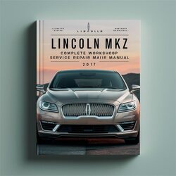 2017 Lincoln MKZ Service Repair Workshop Manual PDF