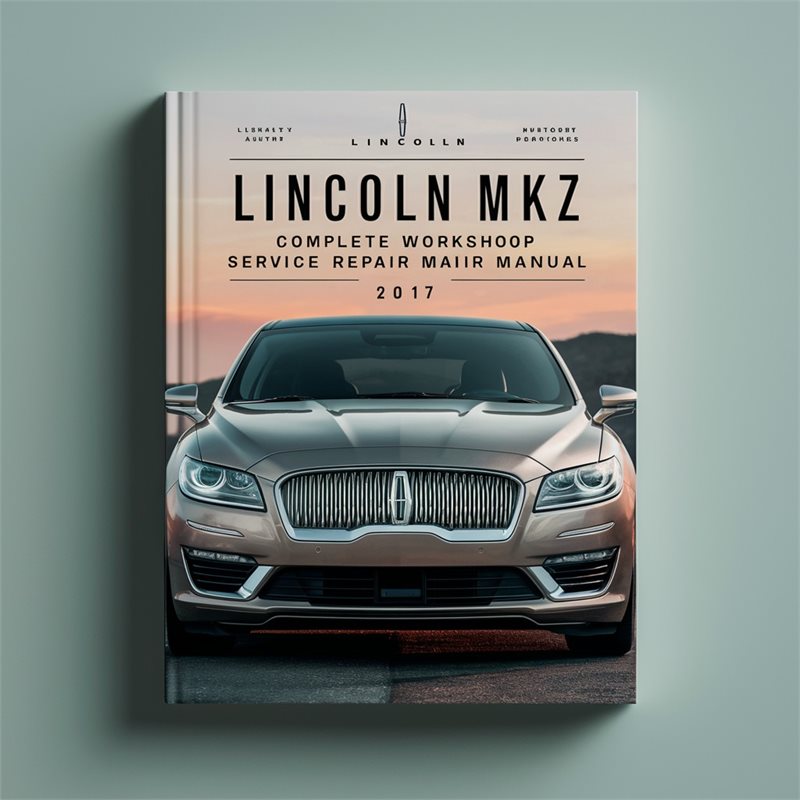 2017 Lincoln MKZ Service Repair Workshop Manual PDF