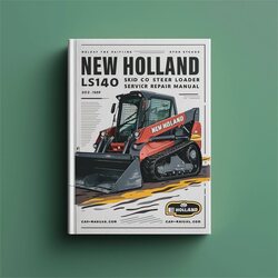 New Holland LS140 Skid Steer Loader Service Repair Workshop Manual PDF