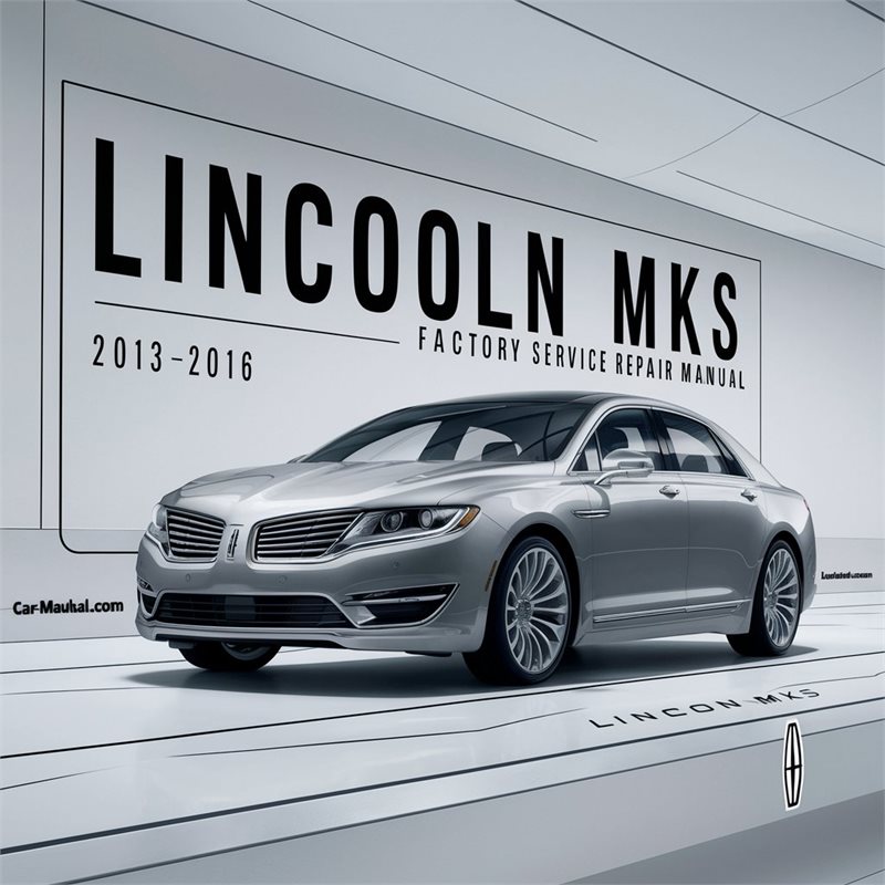 2013-2016 Lincoln MKS Service Repair Workshop Manual PDF
