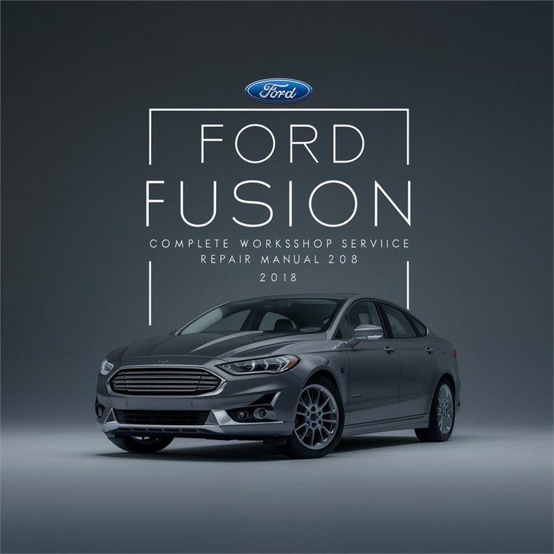 2018 Ford Fusion Service Repair Workshop Manual PDF