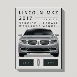 2017 Lincoln MKZ Service Repair Workshop Manual PDF