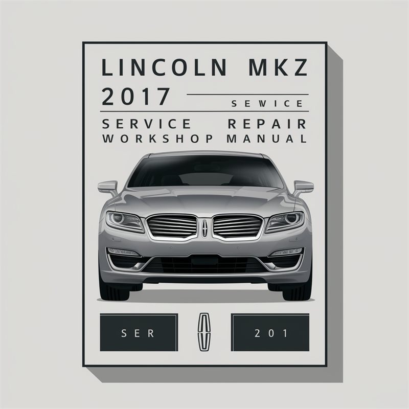 2017 Lincoln MKZ Service Repair Workshop Manual PDF