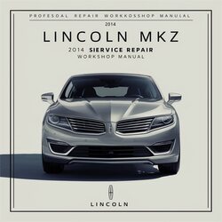 2014 Lincoln MKZ Service Repair Workshop Manual PDF