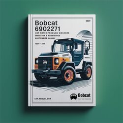 Bobcat 6902271 6902272 HOT Water Pressure Washers Operation Service Repair Workshop Manual PDF