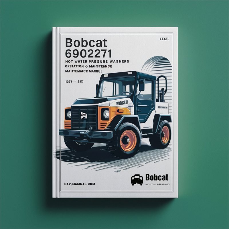 Bobcat 6902271 6902272 HOT Water Pressure Washers Operation Service Repair Workshop Manual PDF
