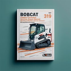 Bobcat 319 Compact Excavator Operation /hydraulic/hydrostatic Electrical Wiring Diagrams PDF