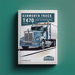 Kenworth Truck T470 Body Builder Service Repair Workshop Manual PDF