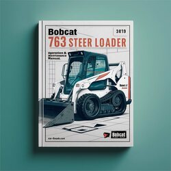 Bobcat 763 Skid Steer Loader SN 512450001 Above Operation Service Repair Workshop Manual PDF