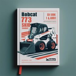 Bobcat 773 Skid Steer Loader SN 500K 11001 Above Operation Service Repair Workshop Manual PDF