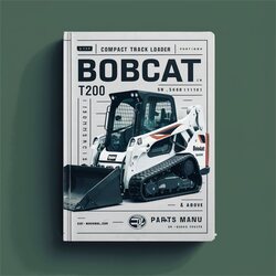Bobcat T200 Turbo Compact Track Loader SN 516811001 Above Parts Catalog PDF