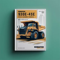 Komatsu 930E-4SE Dump Truck Field Assembly (serial Number: A30769 Up) Service Repair Workshop Manual PDF