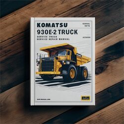 Komatsu 930E-2 Dump Truck (serial Number: A30296 A30297 A30300) Service Repair Workshop Manual PDF