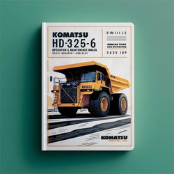 Komatsu HD325-6 Dump Truck Operation (serial Number: 5485 Up) Service Repair Workshop Manual PDF