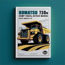 Komatsu 730E Dump Truck (serial Number: A30633 Up) Service Repair Workshop Manual PDF