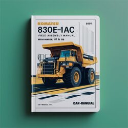 Komatsu 830E-1AC Dump Truck Field Assembly (serial Number: A40851 Up) Service Repair Workshop Manual PDF