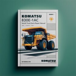 Komatsu 830E-1AC Dump Truck (serial Number: A30461-a30546 Tier Ii) Service Repair Workshop Manual PDF