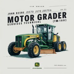 John Deere JD570 JD570A Motor Grader (TM1001) Service Repair Workshop Manual PDF