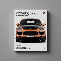 2011-2017 Porsche Cayenne S Turbo GTS Hybrid Diesel Service Repair Workshop Manual PDF