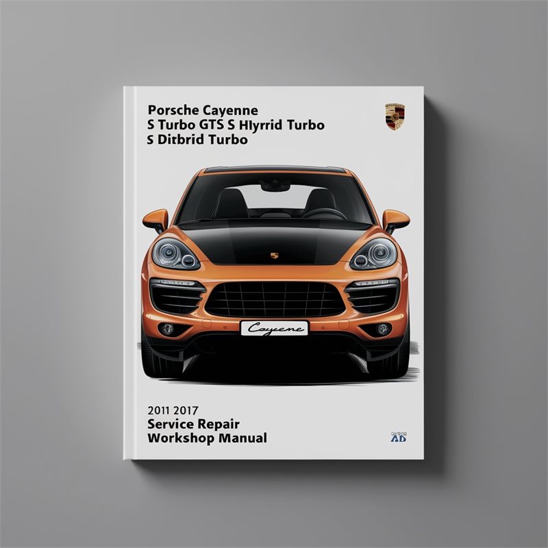 2011-2017 Porsche Cayenne S Turbo GTS Hybrid Diesel Service Repair Workshop Manual PDF