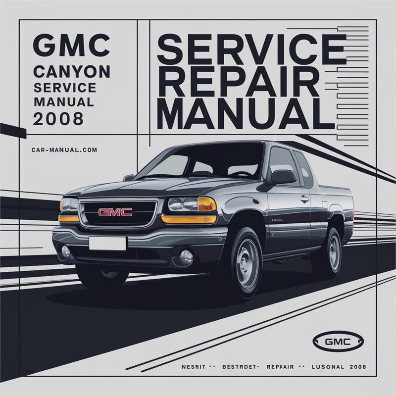 2004-2008 GMC Canyon Service Repair Workshop Manual PDF