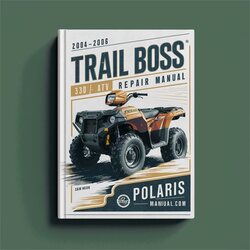 2004-2006 Polaris Trail Boss 330 ATV Service Repair Workshop Manual PDF