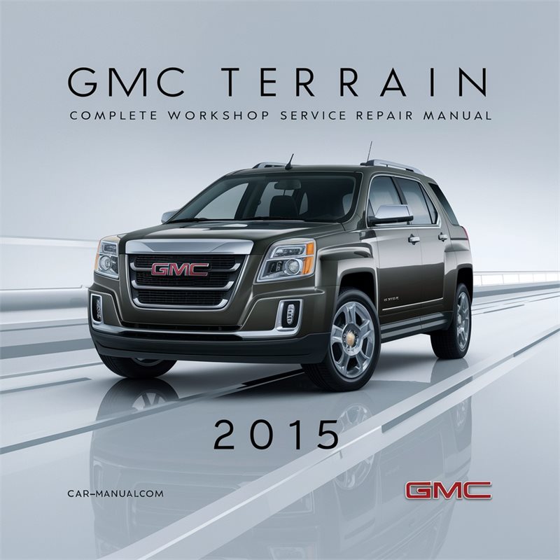 2015 GMC Terrain Service Repair Workshop Manual PDF