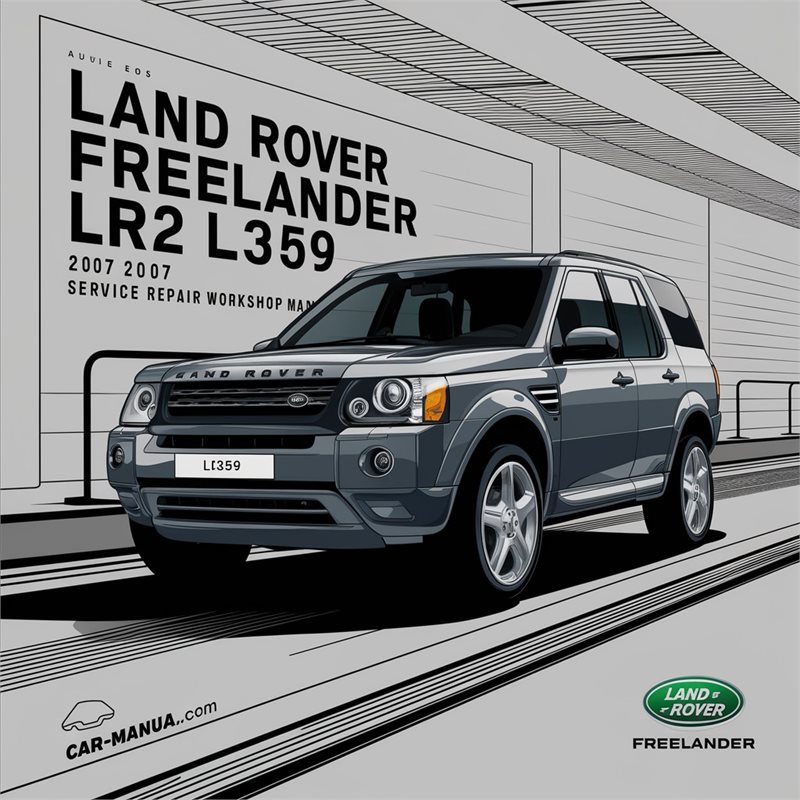 2007 Land Rover Freelander LR2 L359 Service Repair Workshop Manual PDF