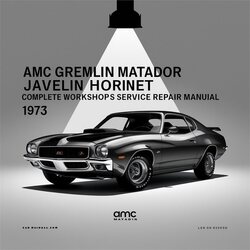 1973 AMC Gremlin Matador Javelin Hornet Service Repair Workshop Manual PDF