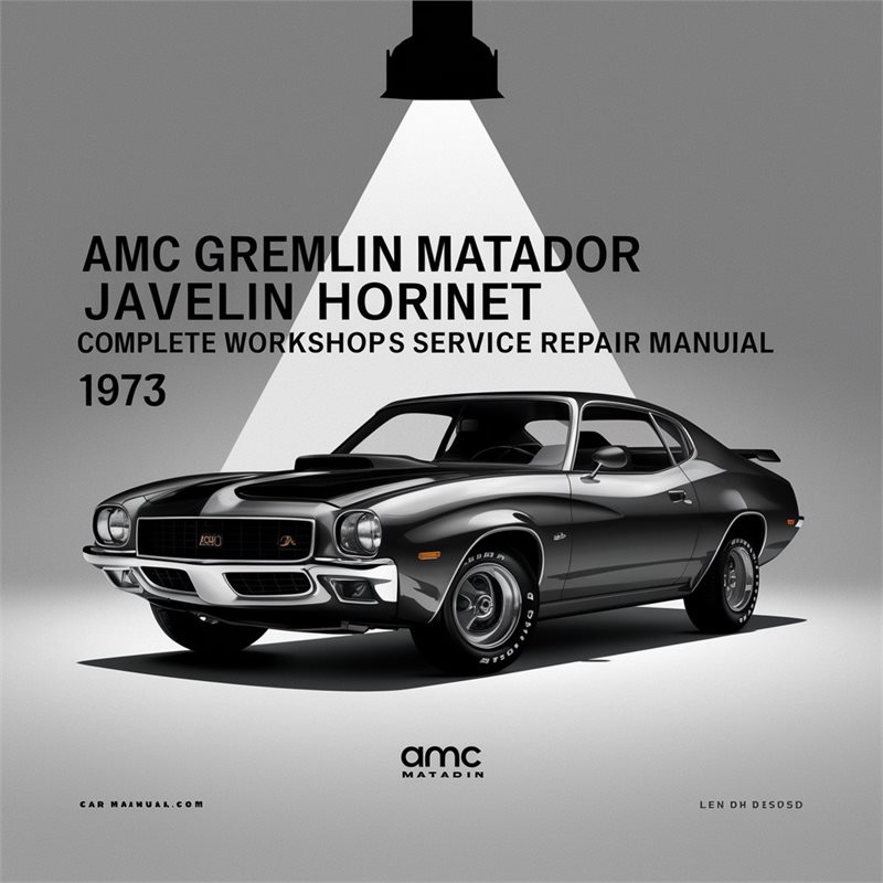 1973 AMC Gremlin Matador Javelin Hornet Service Repair Workshop Manual PDF