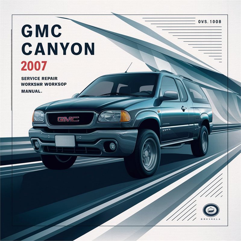 2007 GMC Canyon Service Repair Workshop Manual PDF