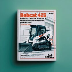 Bobcat 425 Compact Excavator (s/n A1hw11001 Above) Service Repair Workshop Manual PDF