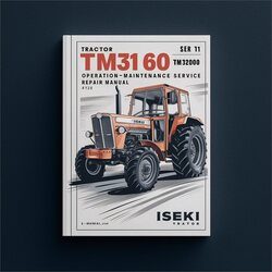 Iseki TM3160 TM3200 TM3240 Tractor Operation Service Repair Workshop Manual PDF
