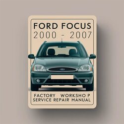 2000-2007 Ford Focus Service Repair Workshop Manual PDF