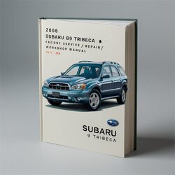 2006 Subaru B9 Tribeca / Service Repair Workshop Manual PDF